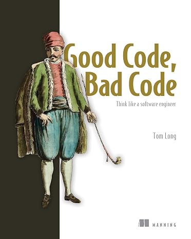 Good Code Bad Code: Think like a software engineer
