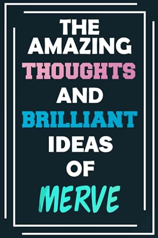 The Amazing Thoughts and Brilliant Ideas of Merve: Unleash Your Imagination - Blank Lined Notebook