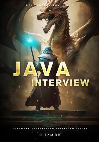 Java Interview Questions: Beyond The Invisible (Software Engineering Interview Series)