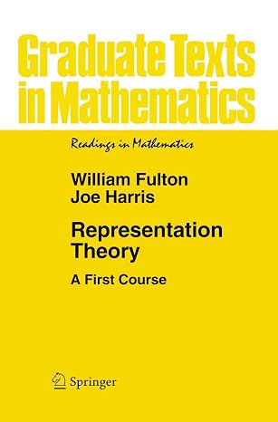 Representation Theory: A First Course: 129 (Graduate Texts in Mathematics, 129)