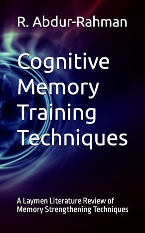 Cognitive Memory Training Techniques: A Laymen Literature Review of Memory Strengthening Techniques