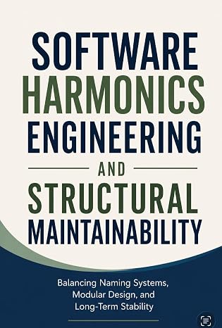 SOFTWARE HARMONICS ENGINEERING AND STRUCTURAL MAINTAINABILITY: Balancing Naming Systems, Modular Design, and Long-Term Stability
