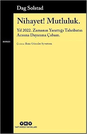 Nihayet! Mutluluk. - Yıl 2022. Zamanın Yarattığı Tahribatın Acısına Dayanma Çabam.