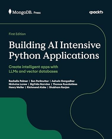 Building AI Intensive Python Applications: Create intelligent apps with LLMs and vector databases