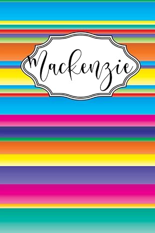 Mackenzie: Personalised Journal Notebook for Girls Named Mackenzie. (Custom Name Journal, Blank Journal, Write in Notebook) Large Blank Lined Journal ... 110 Pages Colorful Cover (Mackenzie Notebook)