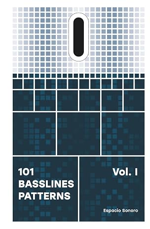 101 Basslines Patterns: Create Unique Bass Lines from These Patterns for Music Producers, DJs, and Enthusiasts (101 Patterns Series)