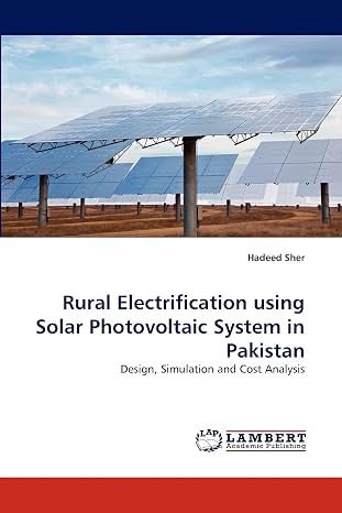 Rural Electrification using Solar Photovoltaic System in Pakistan: Design, Simulation and Cost Analysis