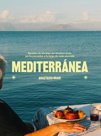 Mediterránea: Recetas de abuelas del Mediterráneo perfeccionadas a lo largo de toda una vida (GASTRONOMIA)