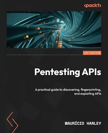 Pentesting APIs: A practical guide to discovering fingerprinting and exploiting APIs