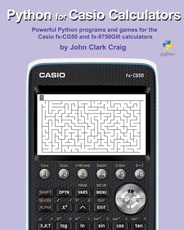 Python for Casio Calculators: Powerful Python programs and games for the Casio fx-CG50 and fx-9750GIII calculators (Practical and Fun Python Programming for Calculators, Band 4)