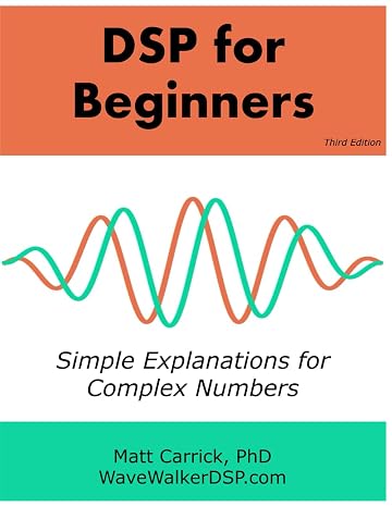 DSP for Beginners: Simple Explanations for Complex Numbers