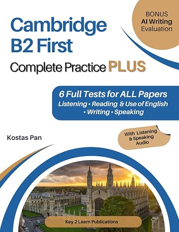 Cambridge B2 First Complete Practice PLUS: 6 Full Tests for ALL Papers Listening • Reading & Use of English • Writing • Speaking