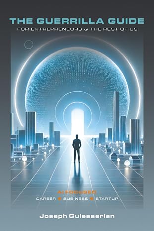 The Guerrilla Guide for Entrepreneurs & The Rest of Us: AI Focused: Career - Business - Startup