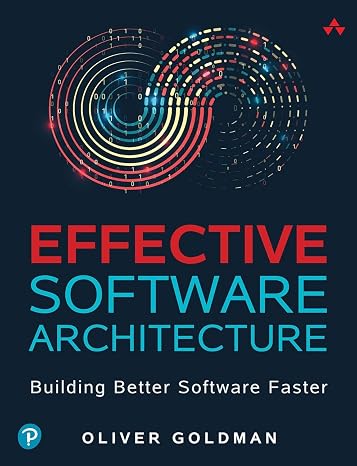 Effective Software Architecture: Building Better Software Faster