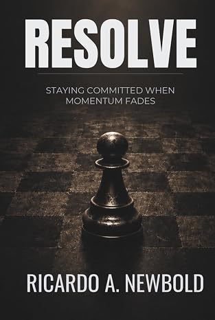 RESOLVE: Staying Committed When Momentum Fades (The Decision Trilogy)