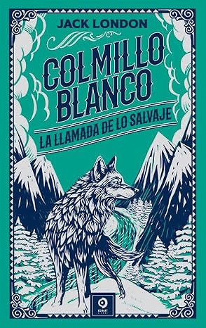 Colmillo Blanco- Llamada De Lo Salvaje: 82 (colecciÓn Piel De ClÁsicos)