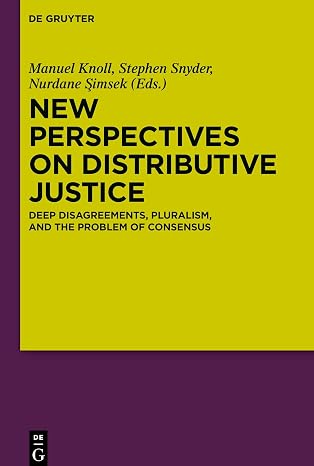New Perspectives on Distributive Justice: Deep Disagreements, Pluralism, and the Problem of Consensus