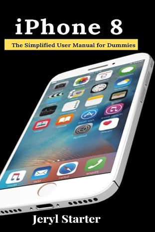 iPhone 8: The Simplified User Manual for Dummies
