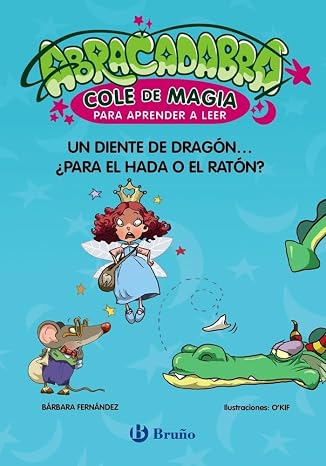 Abracadabra, Cole de Magia para aprender a leer, 7. Un diente de dragón... ¿para el Hada o el Ratón? (Castellano - A PARTIR DE 3 AÑOS - LIBROS ... Cole de Magia para aprender a leer)