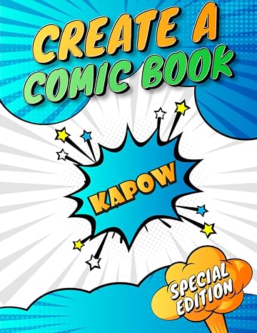 Create Your Comic Book - 60 Plus Pages - Special Edition: Write Your Own Story