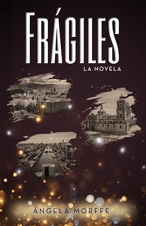 FRÁGILES: La Novela (Spanish Edition)