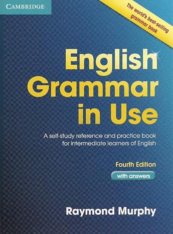 English Grammar in Use Book with Answers: A Self-Study Reference and Practice Book for Intermediate Learners of English