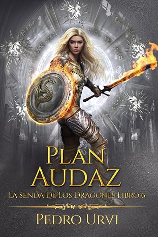 Plan Audaz: (La senda de los dragones, Libro 6)