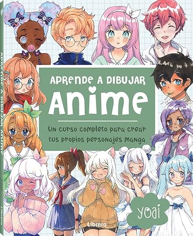 Aprende a dibujar Anime: Un curso completo para crear tus propios personajes manga. (COMO DIBUJAR)