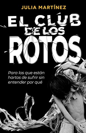 El club de los rotos: Para los que están hartos de sufrir sin entender por qué