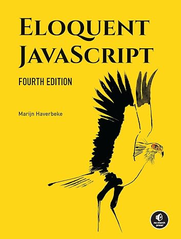 Eloquent JavaScript 4th Edition: A Modern Introduction to Programming