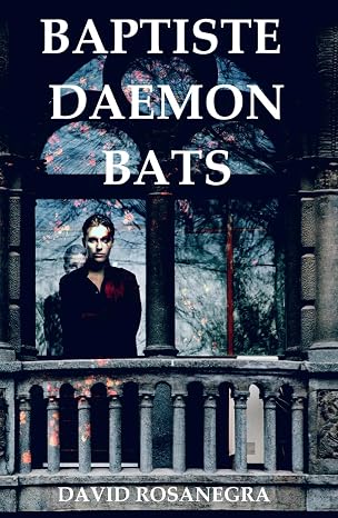 Baptiste Daemon Bats: (Novela corta de terror gótico y suspense)