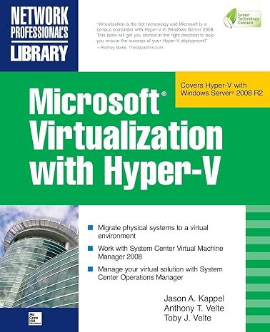 Microsoft Virtualization with Hyper-V: Manage Your Datacenter With Hyper-V, Virtual Pc, Virtual Server, And Application Virtualization Network Professional's Library