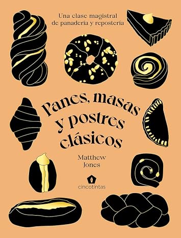 Panes, masas y postres clásicos: Una clase magistral de panadería y repostería (Spanish Edition)