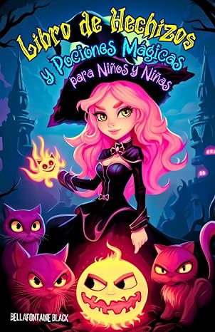 Libro de Hechizos y Pociones Mágicas para Niños y Niñas: Cuentos Infantiles de Aventura con Brujas que te Guían por un Fascinante Mundo de los ... Revelan Historias Llenas de Humor y Fantasía