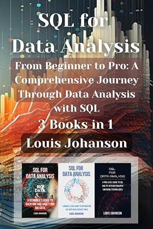 SQL for Data Analysis: 3 Books in 1 -  From Beginner to Pro: A Comprehensive Journey Through Data Analysis with SQL