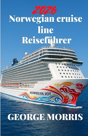 Norwegian cruise line Reiseführer 2026: Begeben Sie sich auf unvergessliche Abenteuer zu atemberaubenden Orten, ungewöhnlichen Erlebnissen,,