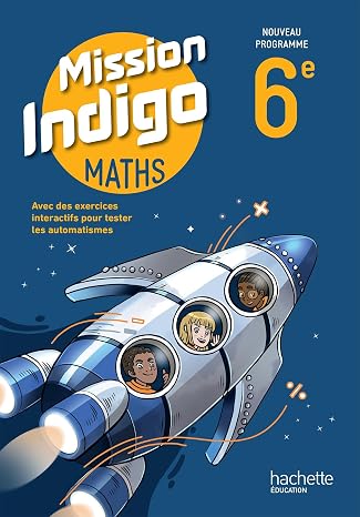 Maths 6e Mission indigo: Livre élève