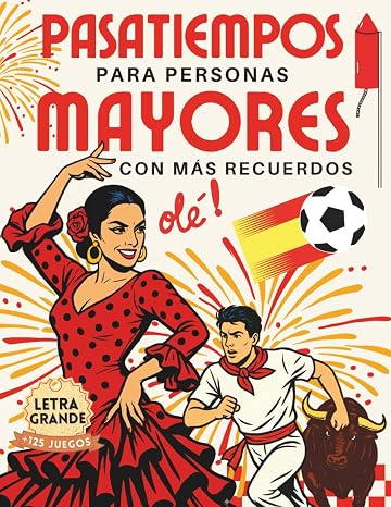 PASATIEMPOS PARA PERSONAS MAYORES CON MÁS RECUERDOS: libro de actividades para adultos con más de 125 ejercicios de estimulación cognitiva para mejorar la memoria (Pasatiempos y Juegos de Memoria)