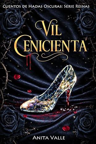 Vil Cenicienta: 1 (Cuentos de Hadas Oscuros - Serie Reinas)