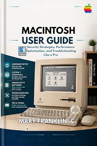Macintosh User Guide: Security Strategies, Performance Optimization, and Troubleshooting Like a Pro