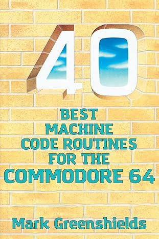40 Best Machine Code Routines for the Commodore 64: 12 (Retro Reproductions)