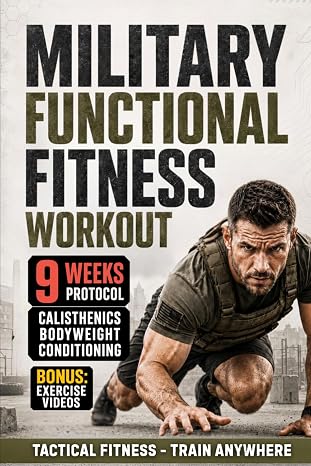 Militaris Training Challenge - Military Functional Fitness Workout: 9 Week Total Body & Mind Transformation Protocol (Military Calisthenics & Tactical Fitness)