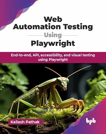 Web Automation Testing Using Playwright: End-to-end API accessibility and visual testing using Playwright (English Edition)