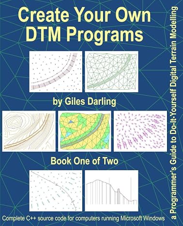 Create Your Own DTM Programs: a Programmer’s Guide to Do-It-Yourself Digital Terrain Modelling: 1