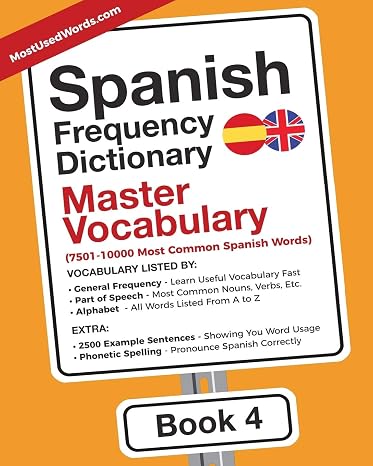 Spanish Frequency Dictionary - Master Vocabulary: 7501-10000 Most Common Words: 7501-10000 Most Common Spanish Words: 4 (Learn Spanish with the Spanish Frequency Dictionaries)