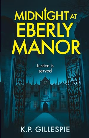Midnight at Eberly Manor: A Chilling Psychological Thriller with a Shocking Twist