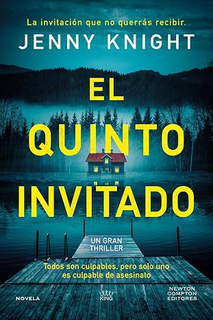 El quinto invitado. El thriller psicológico que arrasa en el Reino Unido. Cinco amigos, un secreto mortal y un culpable.