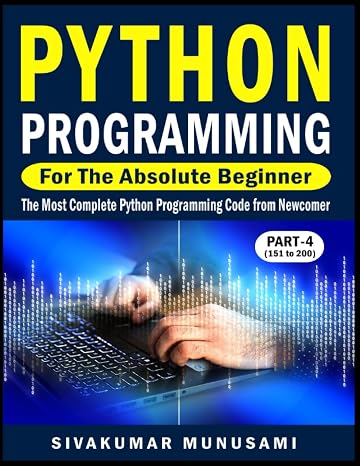 Python Programming for the Absolute Beginner (Part-4): The Most Complete Python Programming Code from Newcomer