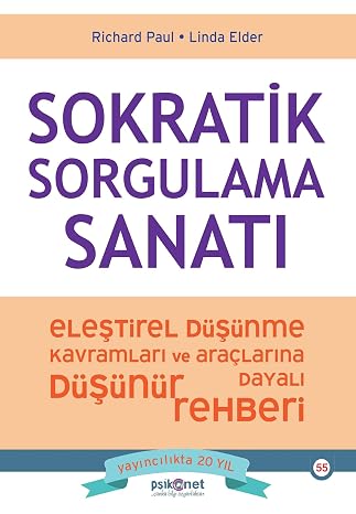 Sokratik Sorgulama Sanatı: Eleştirel Düşünme Kavramları ve Araçlarına Dayalı Düşünme Rehberi