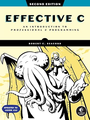 Effective C 2nd Edition: An Introduction to Professional C Programming